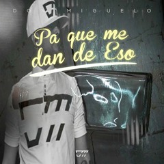 Don Miguelo - Pa Que Me Dan De Eso (NascarMusix Remix)