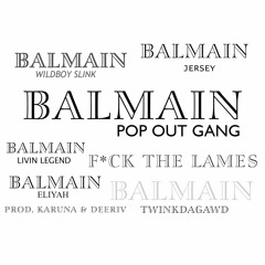 Pop Out Gang - BALMAIN [Prod. Deeriv & Karuna]