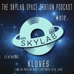 The Skylab Space Station Podcast #012 with KLOVES Live @ Skylab # 33