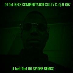 Gully G Que- u justified (Prod. DJ Spider Remix)