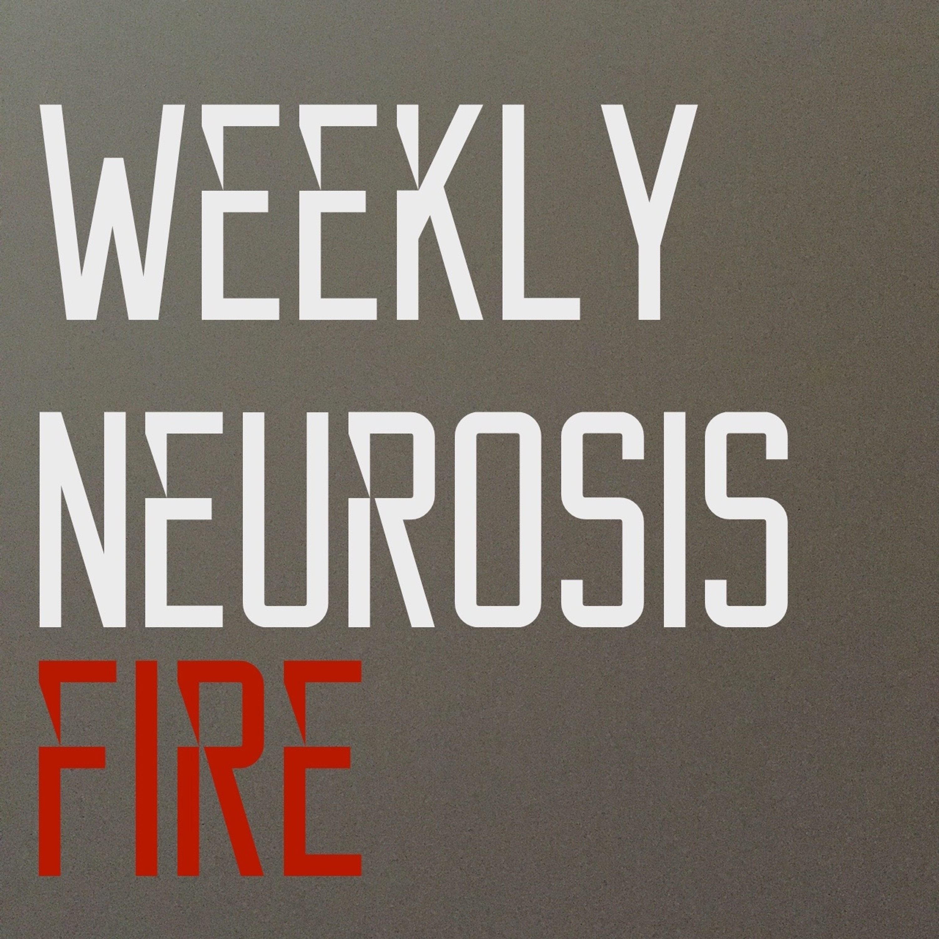 Weekly Neurosis: Fire episode artwork