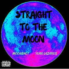 Straight To The Moon Feat. Yung Lazarus (Prod. Kick Lion)