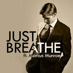 Just Breathe - Original Song (ft. Marcus Munroe)