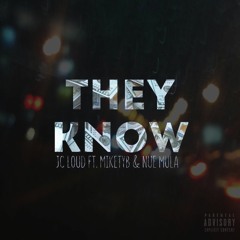 jc loud - "They Know" Ft. miketyb & nue mula (prod. DJYoungKash)