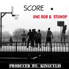 Score - Unc Rob & Stuwop [Prod. KingCylis]