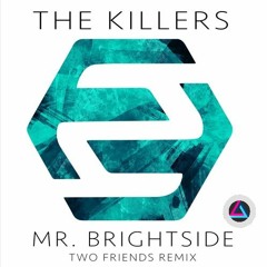 The Killers - Mr. Brightside (Two Friends Remix)