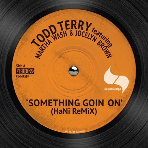 Todd Terry Ft. Martha Wash & Jocelyn Brown - Something Going On (HaNi ReMix)