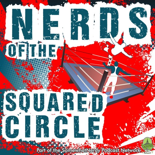 Ep.3  – 10/30/16 – Nerds Of The Squared Circle