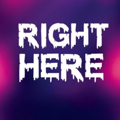 Right Here
