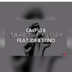 Cacho B- Take the Glory ft Stino & Jdb El Fenomeno