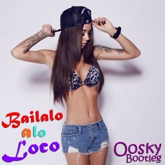 Bailalo a Lo Loco (Oosky  Bootleg)
