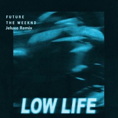 Future - Lowlife ft. The Weeknd (Jeluxe Remix)