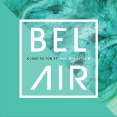 Bel Air feat. Misunderstood - Close To You (Jordan Magro Remix)