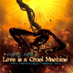 Fronz Arp - Love is a Cruel Machine ( a TRX Merciless Mecha Mix)