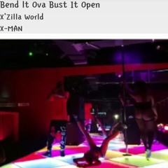 BEND IT OVA BUST IT OPEN