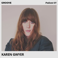 Groove Podcast 81 - Karen Gwyer