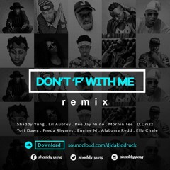 Shaddy Yung Feat VA - Dont 'F' Wit Me "International" RE-MIX (Prod. Ellz Chale)