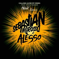 Sebastian Ingrosso & Alesso Feat. Ryan Tedder - Calling (Lose My Mind)[MetroV Remix]