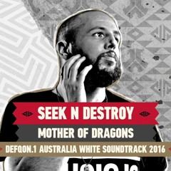 Seek N Destroy - Mother Of Dragons (Defqon.1 Australia 2016 WHITE OST)