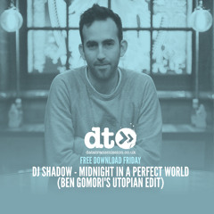 Free Download: DJ Shadow - Midnight In A Perfect World (Ben Gomori's Utopian Edit)