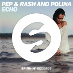 Pep & Rash and Polina - Echo [OUT NOW]
