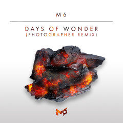 M6 - Days Of Wonder (Photographer Remix) [OUT NOW]
