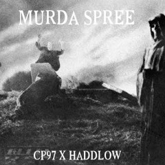CP97 X HADDLOW - MURDA SPREE (PROD.SKIMASKHUE)