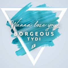 Borgeous & tyDi – Wanna Lose You (Paul & Friends Remix)