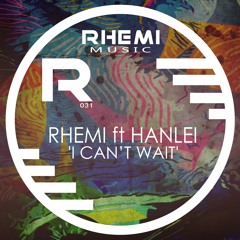 Rhemi feat Hanlei- I Can't Wait