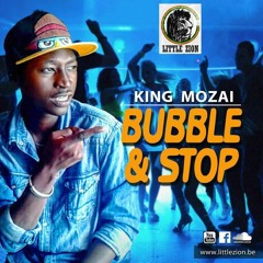 King Mozai - Bubble & Stop