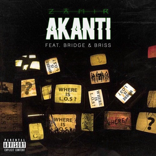 Akanti (Where is LOS) - Zamir Ft Bridge & Briss