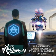 MYLES ROBINSON LIVE @ O2 ACADEMY LEEDS - DON DIABLO HEXAGON UK TOUR - 28/10/2016