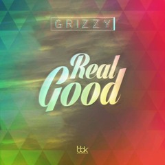 GRIZZY - Real Good