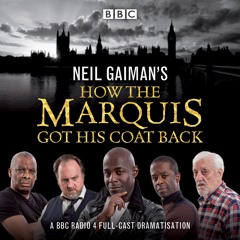 BBC Audio, How The Marquis Got His Coat Back written by Neil Gaiman (audiobook extract)
