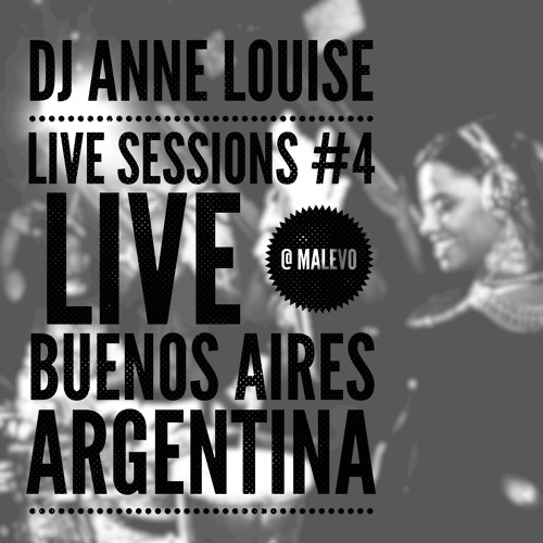 Dj Anne Louise - Live Sessions #4 - Live at Malevo Buenos Aires