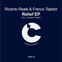Ricardo Reale & Franco Tejedor - Relief EP [Club Rayo Disquets] Preview