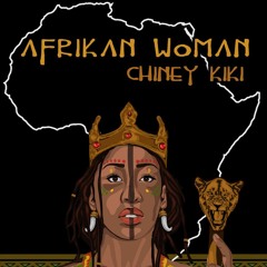 Chiney Kiki - Afrikan Woman [Nyle Banks Music 2016]