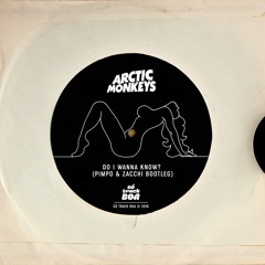 Arctic Monkeys - Do I Wanna Know? (Pimpo & Zacchi Special Bootleg)