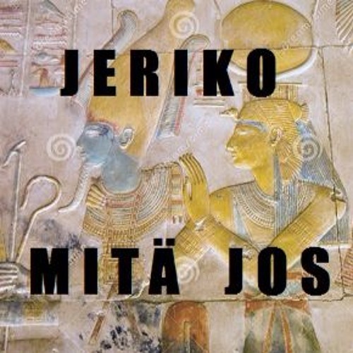 JERIKO - MITÄ JOS