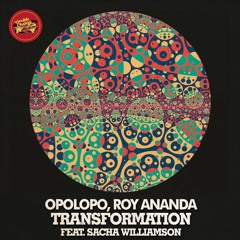 OUT NOW! OPOLOPO, Roy Ananda - Transformation feat. Sacha Williamson (snippet)