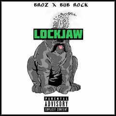 BROZ x BUB ROCK - LOCK JAW(FREESTYLE)