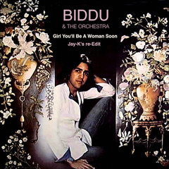 BIDDU ORCHESTRA - Girl You'll Be A Woman Soon (Jay-K's Extended Re-Edit)