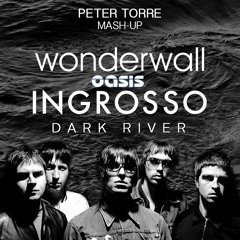 Sebastian Ingrosso Vs OASIS - Wonderwall Dark River (PETER TORRE Mash-Up)BUY=FREE DOWNLOAD