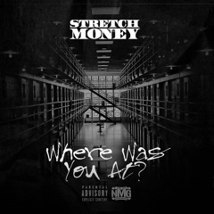 Stretch Money - Where Was You At