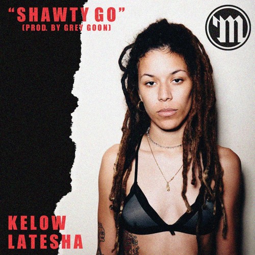 Kelow LaTesha - Shawty Go (prod. by Grey Goon)