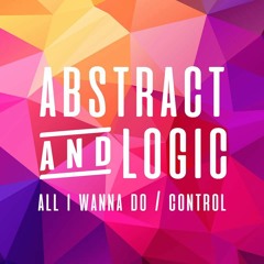 Abstract & Logic - All I Wanna Do
