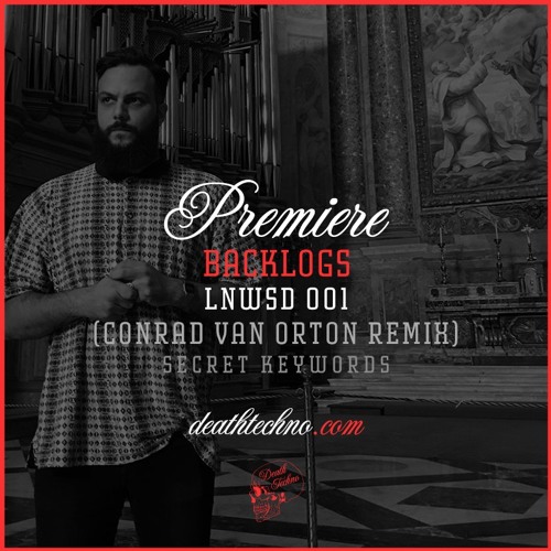 DT:Premiere | Backlogs - LNWSD 001 (Conrad Van Orton Remix) [Secret Keywords]