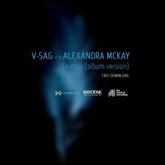 V-Sag feat Alexandra McKay - Feather (Original Mix) - Free Download
