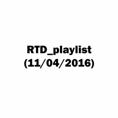 RTD Playlist (11/04/2016)