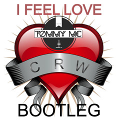 CRW - I Feel Love (Tommy Mc Bootleg) - HIT BUY 4 FREE DL